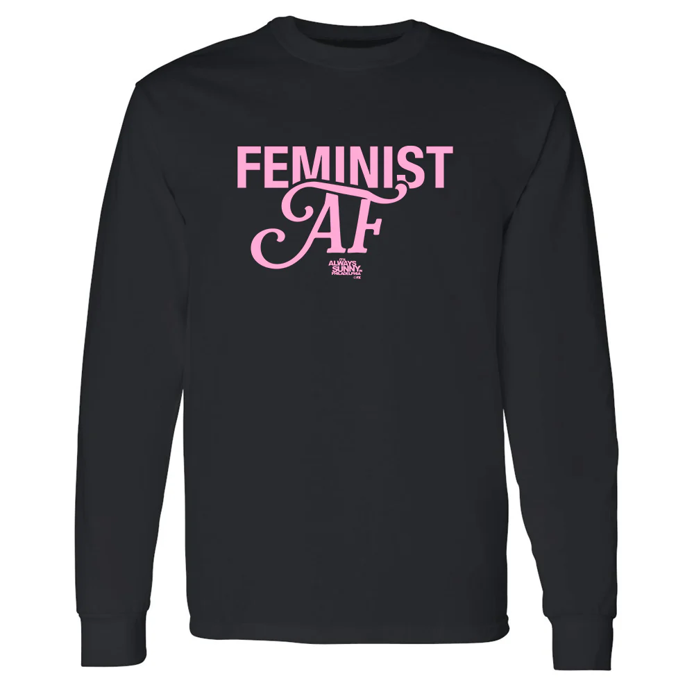It's Always Sunny in Philadelphia Feminist AF Adult Long Sleeve T-Shirt